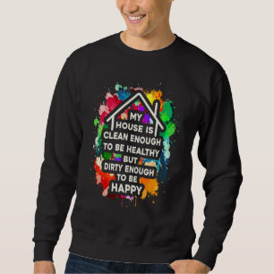My House Is Clean Enough Funny Home Owner Mens Rea Sweatshirt