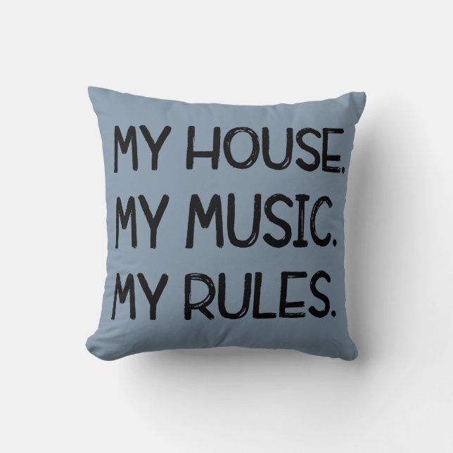 My House, My Music, My Rules Throw Pillow (Front)