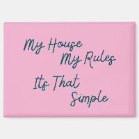 My House My Rules Its That Simple