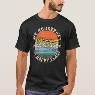 My Houseboat My Happiest Place Lake Life House Boa T-Shirt