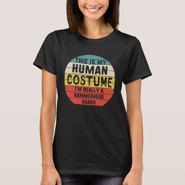 My Human Costume I'm A Hammerhead Shark Halloween  T-Shirt (Front)
