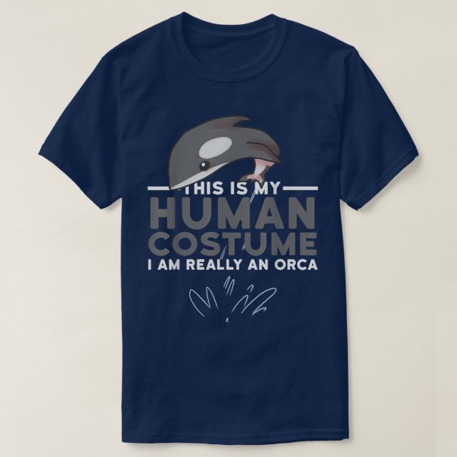 My Human Costume I'm An Orca Killer Whale Hallowee T-Shirt (Design Front)