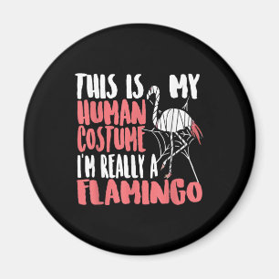 My Human Costume Im Really A Flamingo Mummy Cute Magnet