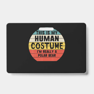 My Human Costume Im Really A Polar Bear Halloween Badge