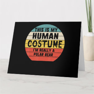 My Human Costume Im Really A Polar Bear Halloween Card