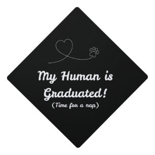 My Human is Grauated Funny  Graduation Cap Topper