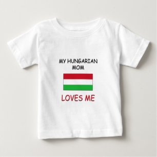 My Hungarian Mom Loves Me Baby T-Shirt