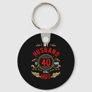 My husband 40 still hot birthday gag gift party keychain
