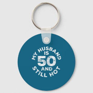 My husband 50 still hot 50th birthday keychain