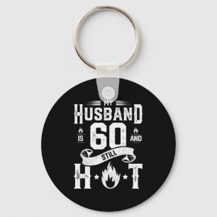 My husband 60 still hot 60th birthday gag gift keychain