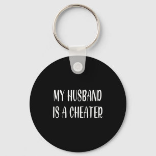My husband cheater funny matching couple quote hum keychain