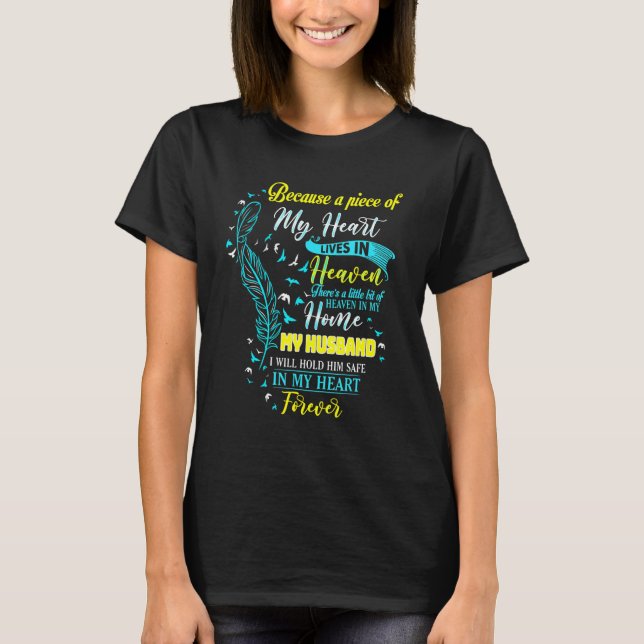 My Husband I Will Hold Him Safe In My Heart Foreve T-Shirt (Front)