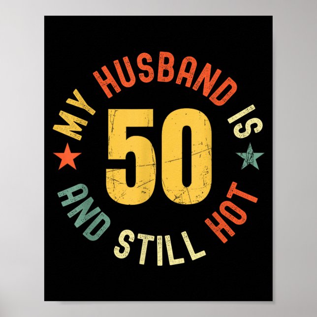 My Husband Is 50 And Still Hot Funny Quote 50th Bi Poster (Front)