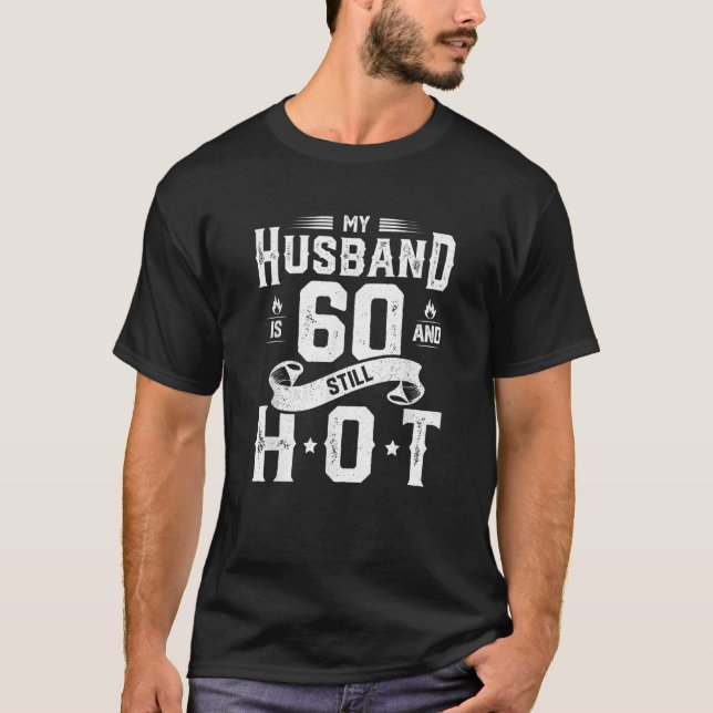 My Husband Is 60 And Still Ho 60th Birthday Gag Gi T-Shirt (Front)