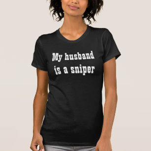 My husband is a sniper T-Shirt