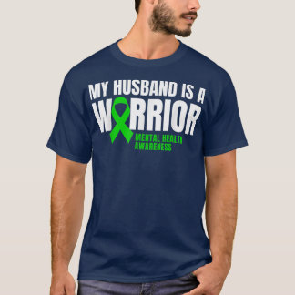 My Husband Is A Warrior Mental Health Awareness Gr T-Shirt