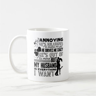 My Husband Is Everything I Want Mug