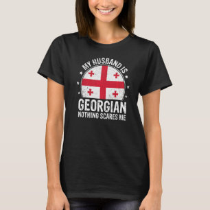 My Husband Is Georgian Nothing Scares Me Georgian  T-Shirt