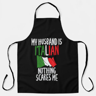 My Husband is Italian nothing scares me Apron