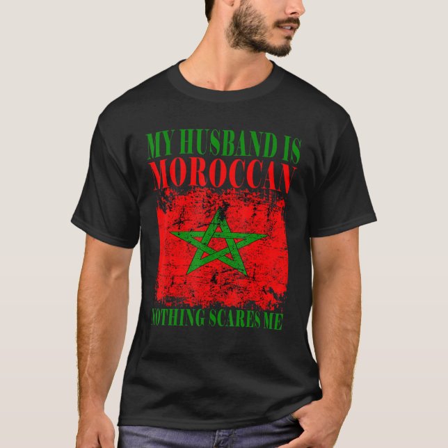 My Husband Is Moroccan Nothing Scares Me Morocco P T-Shirt (Front)