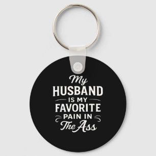 My Husband Is My Favorite Pain In The As Funny Say Keychain