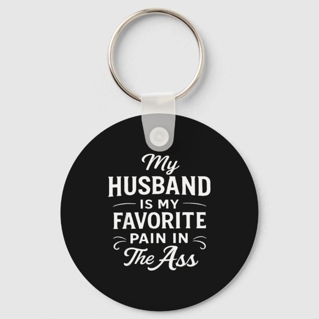 My Husband Is My Favorite Pain In The As Funny Say Keychain (Front)