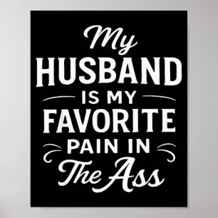 My Husband Is My Favorite Pain In The As Funny Say Poster