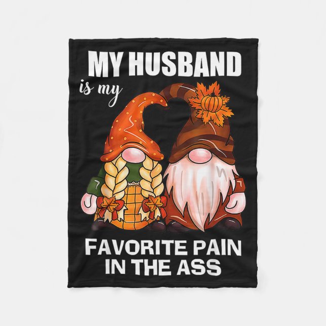 My Husband Is My Favorite Pain In The Gnomes Funny Fleece Blanket (Front)