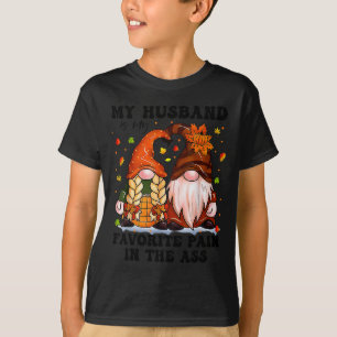 My Husband Is My Favorite Pain In The Gnomes Funny T-Shirt