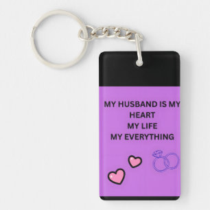 MY HUSBAND IS MY HEART MY LIFE MY EVERYTHING KEYCHAIN