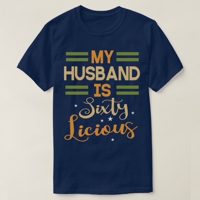 My Husband Is Sixty Licious Happy Birthday 60 Year T-Shirt (Design Front)