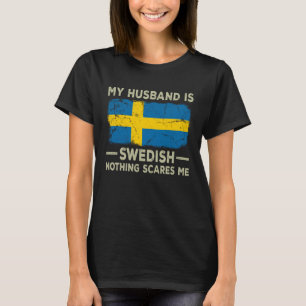 My Husband is Swedish Nothing Scares Me Wife T-Shirt