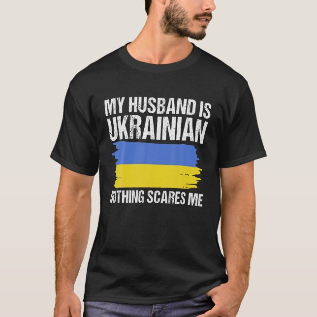 My Husband Is Ukrainian Nothing Scares Me Stand Wi T-Shirt (Front)