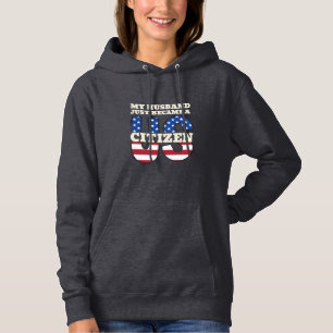 My Husband Just Became A US Citizen Proud American Hoodie