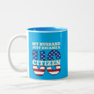 My Husband Just Became A US Citizen Proud American Two-Tone Coffee Mug