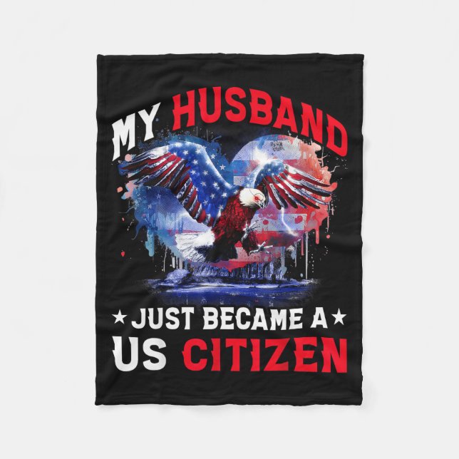 My Husband Just Became Us Citizen Immigrant Citize Fleece Blanket (Front)