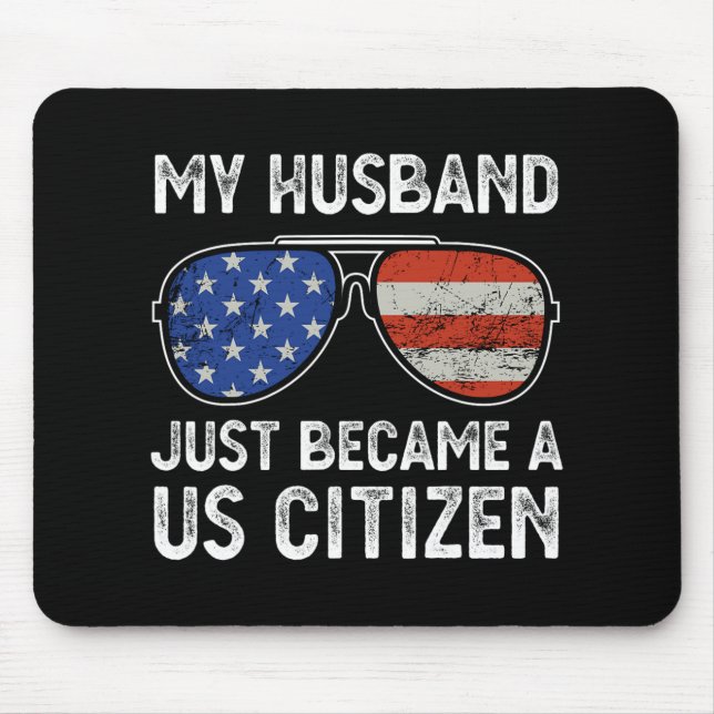 My Husband Just Became Us Citizen Immigrant Citize Mouse Pad (Front)
