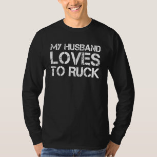 My Husband Loves To Ruck Rucking Forest Or Urban H T-Shirt