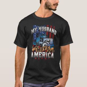My Husband Move America Semi Truck Driver Trucker T-Shirt