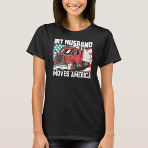 My Husband Move America Semi Truck Driver Trucker T-Shirt