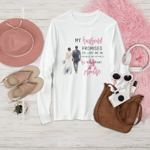 My Husband Promised to Love Me Pink Breast Cancer T-Shirt
