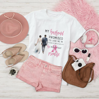 My Husband Promised to Love Me Pink Breast Cancer T-Shirt