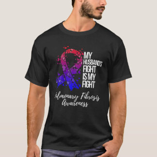 My Husband’S Fight Is My Fight Pulmonary Fibrosis T-Shirt