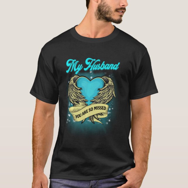 My Husband You Are So Missed  For Men Women Lost H T-Shirt (Front)