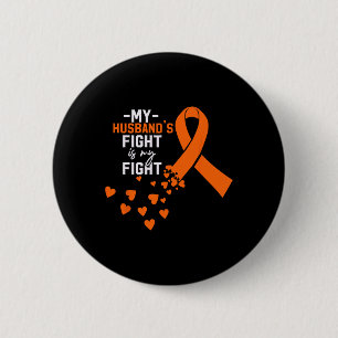 My Husband's Fight Is My Fight Kidney Cancer Orang 2 Inch Round Button