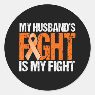 My Husbands Fight Is My Fight Leukaemia Awareness  Classic Round Sticker