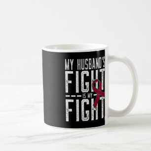 My Husband's Fight is My Fight Sickle Cell Anemia Coffee Mug
