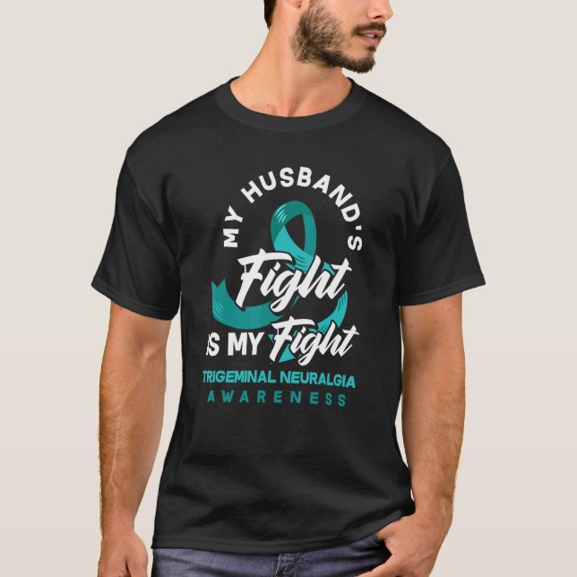 My Husband's Fight My Fight Trigeminal Neuralgia A T-Shirt (Front)