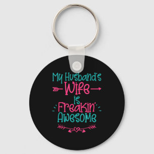 My husband's wife freakin' awesome funny wife - keychain