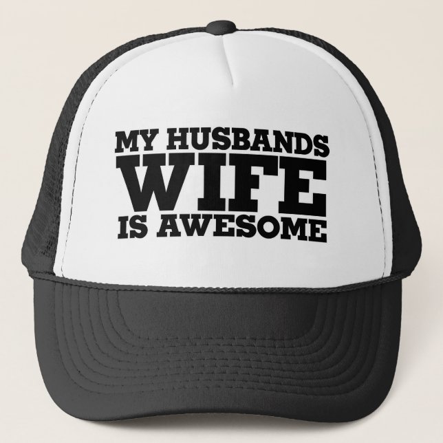 My husbands wife is awesome trucker hat (Front)